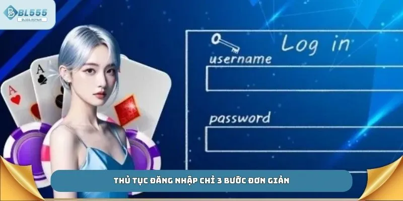 Thủ tục đăng nhập chỉ 3 bước đơn giản