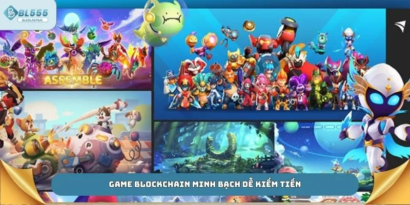 Game blockchain minh bạch dễ kiếm tiền