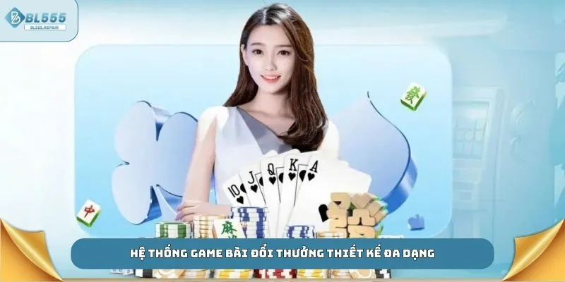 Hệ thống game bài đổi thưởng thiết kế đa dạng