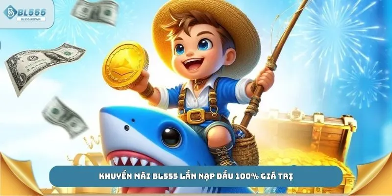 Khuyến mãi BL555 lần nạp đầu 100% giá trị