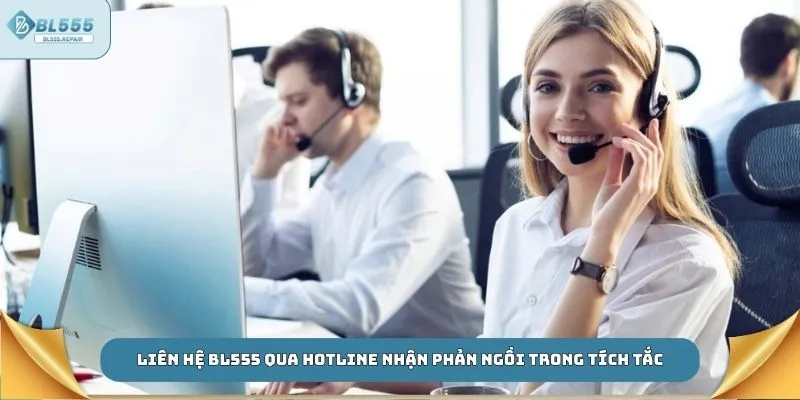 Liên hệ BL555 qua hotline nhận phản ngồi trong tích tắc