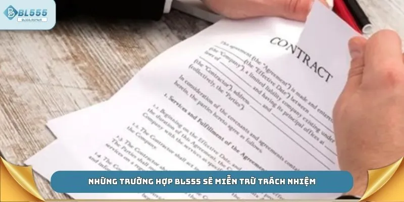 Những trường hợp BL555 sẽ miễn trừ trách nhiệm