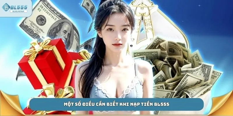 Một số điều cần biết khi nạp tiền BL555