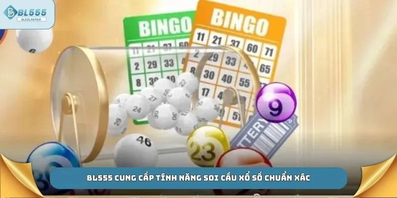 BL555 cung cấp tính năng soi cầu xổ số chuẩn xác